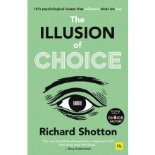 The Illusion of Choice by Richard Shotton Paperback Book