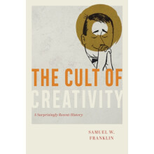 The Cult of Creativity by Samuel W. Franklin Hardcover Book
