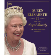Queen Elizabeth II and the Royal Family by DK Hardcover Book