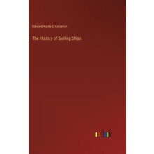 The History of Sailing Ships by Edward Keble Chatterton Hardcover Book