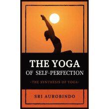 The Yoga of SelfPerfection by Sri Aurobindo Hardcover Book