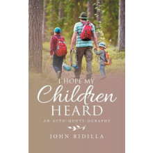 I Hope My Children Heard by John Ridilla Hardcover Book