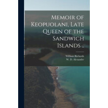 Memoir of Keopuolani Late Queen of the Sandwich Islands .. by William