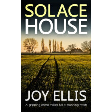 SOLACE HOUSE a gripping crime thriller full of stunning twists by Joy