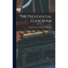 The Presidential Cook Book by Anonymous Hardcover Book