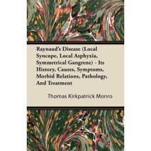 Raynauds Disease Local Syncope Local Asphyxia Symmetrical Gangrene Its