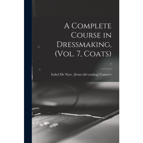 A Complete Course in Dressmaking Vol. 7 Coats 7 Paperback Book