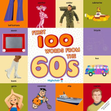 First 100 Words From the 60s Highchair U by Heather Burns Other Book