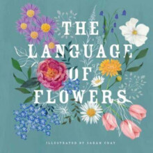 The Language of Flowers by Sarah Cray Hardcover Book