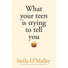 What Your Teen is Trying to Tell You by Stella OMalley Paperback Book