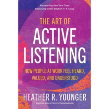 The Art of Active Listening by Heather R. Younger Paperback Book