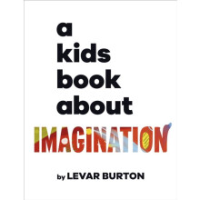 A Kids Book About Imagination by LeVar Burton Hardcover Book