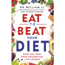 Eat to Beat Your Diet by Dr William Li Paperback Book