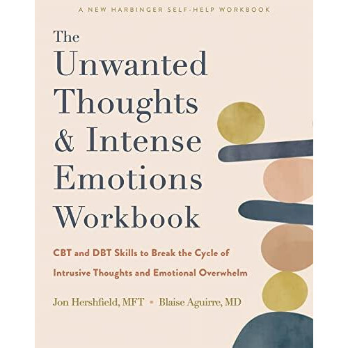 The Unwanted Thoughts and Intense Emotions Workbook by Jon Hershfield