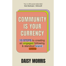 Community Is Your Currency by Daisy Morris Paperback Book