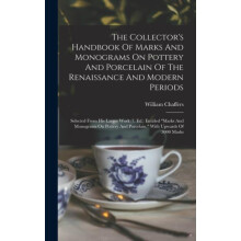 The Collectors Handbook Of Marks And Monograms On Pottery And Porcelai