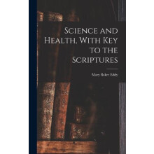 Science and Health With Key to the Scriptures by Mary Baker Eddy Hardc
