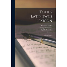 Totius Latinitatis Lexicon by Giuseppe Furlanetto Paperback Book