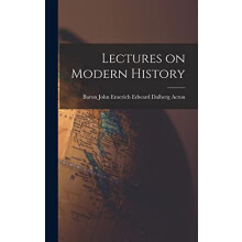 Lectures on Modern History by Baron John Emerich Edward Dalb Acton Har