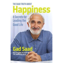The Saad Truth about Happiness by Gad Saad Hardcover Book
