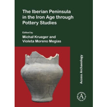 The Iberian Peninsula in the Iron Age through Pottery Studies Paperbac