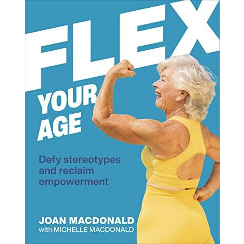 Flex Your Age by Joan MacDonald Hardcover Book