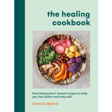 The Healing Cookbook by Gemma Ogston Hardcover Book