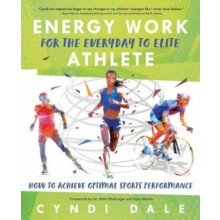 Energy Work for the Everyday to Elite Athlete by Cyndi Dale Paperback