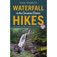 Waterfall Hikes in the Canadian Rockies Volume 1 by Steve Tersmette Pa