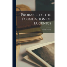 Probability the Foundation of Eugenics by Francis Galton Hardcover Boo