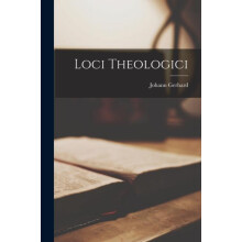 Loci Theologici by Johann Gerhard Paperback Book