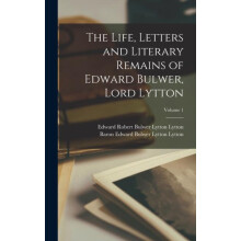 The Life Letters and Literary Remains of Edward Bulwer Lord Lytton Vol