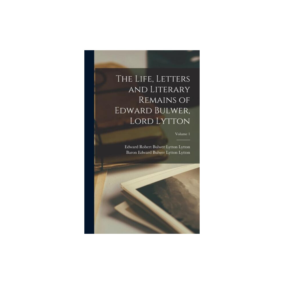 Riachristiecollections The Life Letters And Literary Remains Of Edward Bulwer Lord Lytton Vol