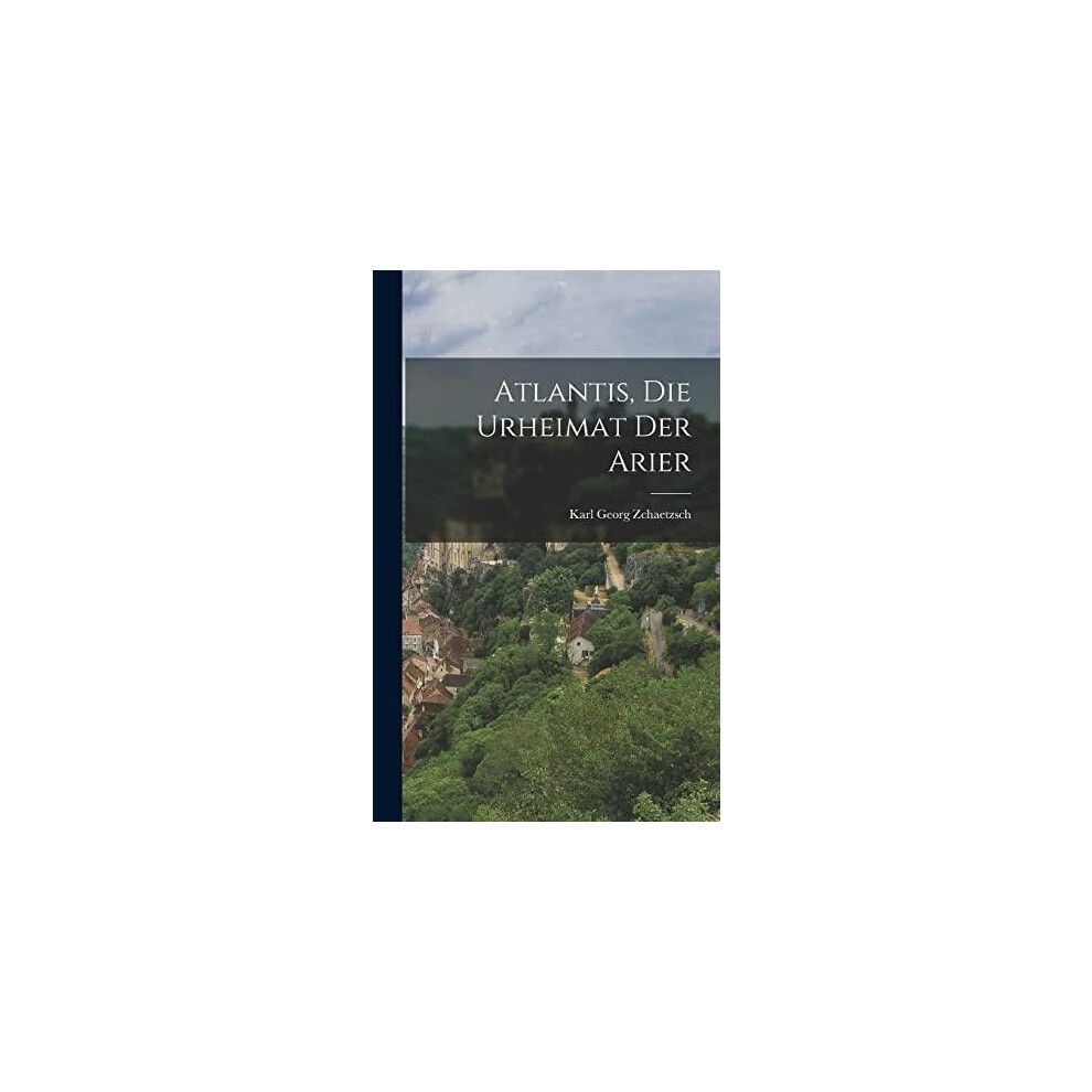 Riachristiecollections Atlantis Die Urheimat Der Arier By Zchaetzsch Karl Georg Hardcover Boo