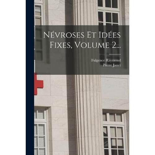 Nevroses Et Idees Fixes Volume 2... by Fulgence Raymond Paperback Book