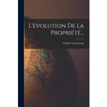 Levolution De La Propriete... by Charles Jean Marie Letourneau Paperba