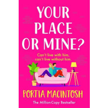 Your Place or Mine by Portia MacIntosh Hardcover Book
