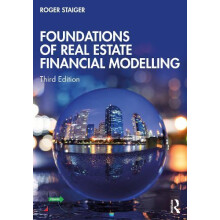 Foundations of Real Estate Financial Modelling by Staiger Roger George