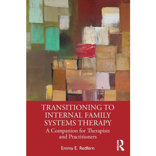 Transitioning to Internal Family Systems Therapy by Redfern Emma E. Pr