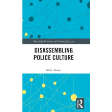 Disassembling Police Culture by Rowe Mike University of Liverpool UK H