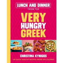 Lunch and Dinner from the Very Hungry Greek by Christina Kynigos
