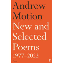 New and Selected Poems 19772022 by Sir Andrew Motion Hardcover Book