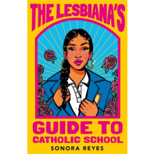 The Lesbianas Guide To Catholic School by Sonora Reyes Paperback Book