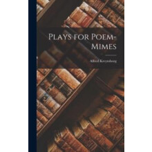 Plays for PoemMimes by Alfred Kreymborg Hardcover Book