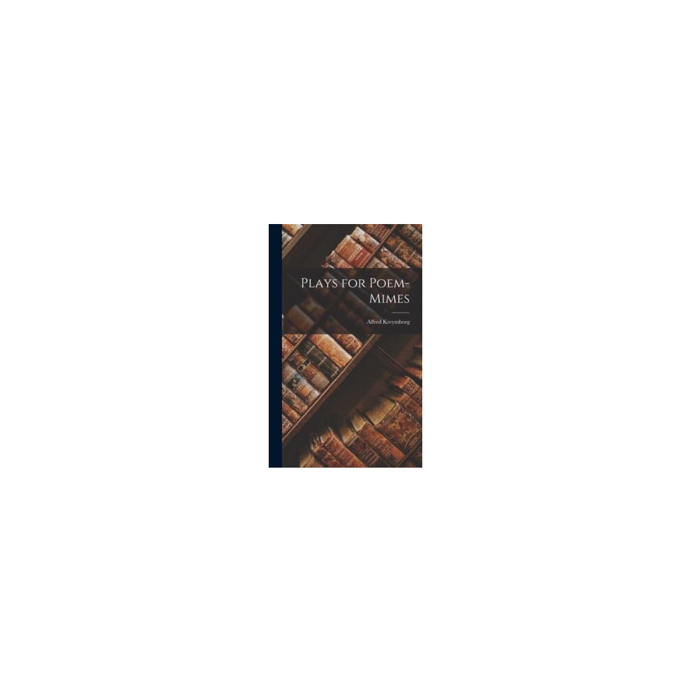 Riachristiecollections Plays For Poemmimes By Alfred Kreymborg Hardcover Book