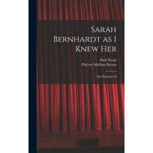 Sarah Bernhardt as I Knew Her by Basil Woon Hardcover Book
