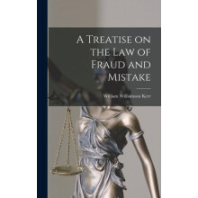 A Treatise on the law of Fraud and Mistake by William Williamson Kerr