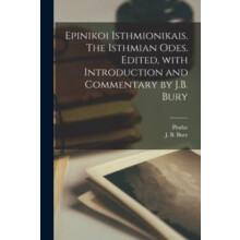 Epinikoi Isthmionikais. The Isthmian odes. Edited with introduction an