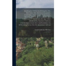 Marques Typographiques Ou Recueil Des Monogrammes Chiffres Enseignes E