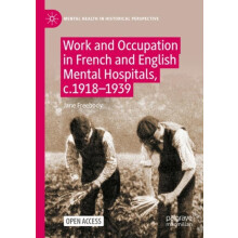 Work and Occupation in French and English Mental Hospitals c.19181939